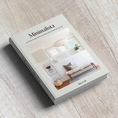 Minimalista: Your Step-by-Step Guide to a Better Home, Wardrobe, and Life by Shira Gill